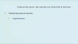 vidéo 4 marchés à terme : calcul du prix à terme