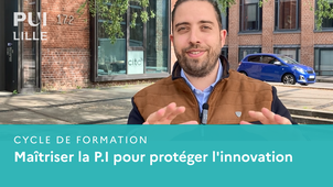 Maîtriser la P.I pour protéger l'innovation - Cycle de formation PUI Lille