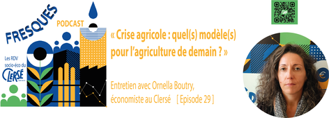 « Crise agricole : quel(s) modèle(s) pour l’agriculture de demain ? », un entretien avec Ornella Boutry, économiste au Clersé