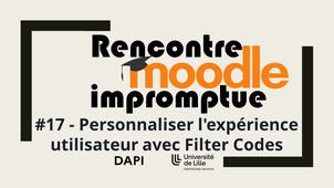 Rencontre Moodle Impromptue #17 - Personnaliser l'expérience utilisateur avec FilterCodes