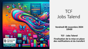 TCF - Jobs Talend - Finalisation de la mise en place des notifications et du transfert - 2024-11-08-10h00